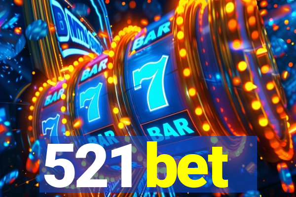 521 bet